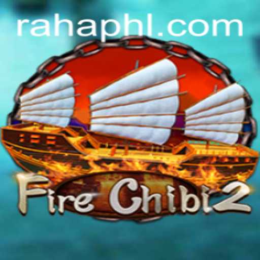 Exploring FireChibi2: A Deep Dive into the World of RAHA PH