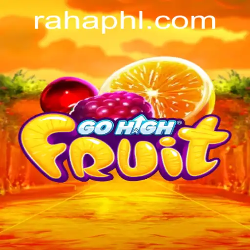 Discover the Exciting World of GoHighFruit and the Rising Star RAHA PH